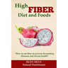 High Fiber Diet and Foods: Propel Your Health Upward with Dietary Fiber