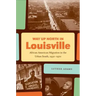 Way Up North in Louisville: African American Migration in the Urban South, 1930-1970