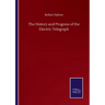 The History and Progress of the Electric Telegraph