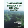 Transformations of Freedom in the Land of the Maroons: Creolization in the Cockpits Jamaica