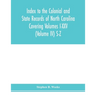 Index to the Colonial and State records of North Carolina Covering Volumes I-XXV (Volume IV) S-Z