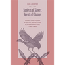 Subjects of Slavery, Agents of Change: Women and Power in Gothic Novels and Slave Narratives, 1790-1865