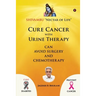Cure Cancer with Urine Therapy: SHIVAMBU "Nectar of Life"
