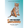 Tame Your Energy Sensitivity: A Tiger's Guide to Happiness for Sensitive People