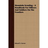 Mountain Scouting - A Handbook for Officers and Soldiers on the Frontiers