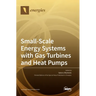 Small-Scale Energy Systems with Gas Turbines and Heat Pumps