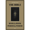 The Bible Book by Book and Period by Period: A Manual For the Study of the Bible (Easy to Read Layout)