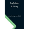 The Dolphin in History