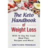 The Keto Handbook of Weight Loss: With 14-Day No-Cook Meal Plan, Recipes and More!
