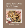 Blend Your Own Pipe Tobacco: 52 recipes with 52 color labels
