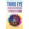 Third Eye Awakening: Guided Meditation to Open Your Third Eye. Psychic Abilities for Beginners, Mind Power, Intuition, Empath, Healing Medi