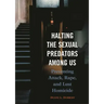 Halting the Sexual Predators Among Us: Preventing Attack, Rape, and Lust Homicide