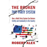 The Broken Two-Party System: How a Multi Party System Can Restore Civility and Community to the Country