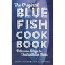 The Original Bluefish Cookbook: Delicious Ways to Deal with the Blues