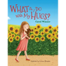 What Do I Do With My Hugs?
