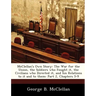 McClellan's Own Story: The War for the Union, the Soldiers Who Fought It, the Civilians Who Directed It, and His Relations to It and to Them:
