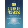 The Storm of Progress: Climate Change, Ai, and the Roots of Our Dangerous Ethical Myopia