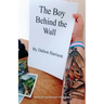 The Boy Behind the Wall: Poems of Imprisonment and Freedom
