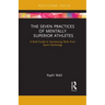 The Seven Practices of Mentally Superior Athletes: Harnessing Skills from Sport Psychology