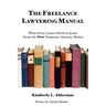 The Freelance Lawyering Manual: What Every Lawyer Needs to Know about the New Temporary Attorney Market