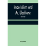 Imperialism and Mr. Gladstone; 1876-1887