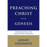 Preaching Christ from Genesis: Foundations for Expository Sermons