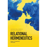 Relational Hermeneutics: Essays in Comparative Philosophy