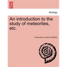An Introduction to the Study of Meteorites, Etc.