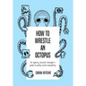 How to Wrestle an Octopus: an agency account manager's guide to pretty much everything