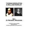Thomas Middleton & William Rowley - Wit At Several Weapons: "Twas well receiv'd before, and we dare say, You now are welcome to no vulgar Play"