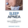Sleep Apnea: Healthy and Easy Insomnia Treatments You Can Apply Now! (A Simplified Guide to Cure Your Sleep Disorder Forever)