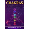 Chakras: Unlocking the Secrets of Chakra Healing, Kundalini Meditation, Third Eye Awakening, Astral Projection, and Psychic Development