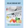 Celiac Disease Diet: How To Reverse Diabetes: What Is Gestational Diabetes