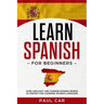 Learn Spanish For Beginners: Over 1000 Easy And Common Spanish Words In Context For Learning Spanish Language