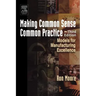 Making Common Sense Common Practice: Models for Manufacturing Excellence