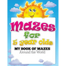 Mazes for 5 Year Olds (My Book of Mazes: Around the World)