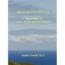 Self Recognition: Your Path to Love, Peace and Fulfillment