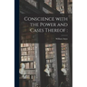 Conscience With the Power and Cases Thereof