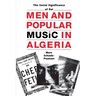 Men and Popular Music in Algeria: The Social Significance of Rai