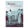 Brown's Battleground: Students, Segregationists, and the Struggle for Justice in Prince Edward County, Virginia