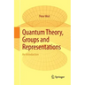Quantum Theory, Groups and Representations: An Introduction