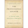 The Professional Soldier: A Social and Political Portrait