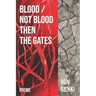 Blood / Not Blood Then the Gates: Poems