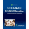 SCHOOL NURSE RESOURCE MANUAL Tenth EDition: Evidenced Based Guide to Practice