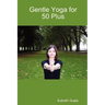 Gentle Yoga for 50 Plus