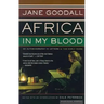 Africa in My Blood: An Autobiography in Letters: The Early Years