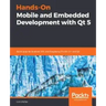 Hands-On Mobile and Embedded Development with Qt 5