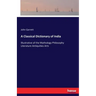A Classical Dictionary of India: Illustrative of the Mythology Philosophy Literature Antiquities Arts