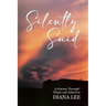 Silently Said: A Journey Through Illness and Addiction