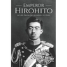 Hirohito: A Life From Beginning to End
